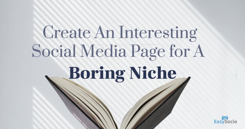 create interesting social media page for a boring niche